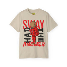 Load image into Gallery viewer, Sway Had the Answer Tee