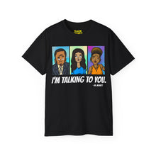 Load image into Gallery viewer, I’m Talking To You Tee