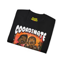 Load image into Gallery viewer, You Got To COORDINATE Tee
