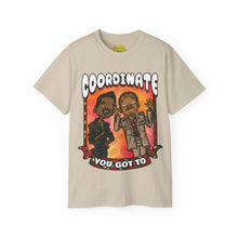 Load image into Gallery viewer, You Got To COORDINATE Tee