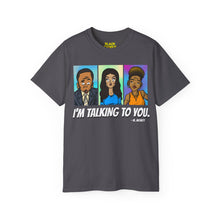 Load image into Gallery viewer, I’m Talking To You Tee
