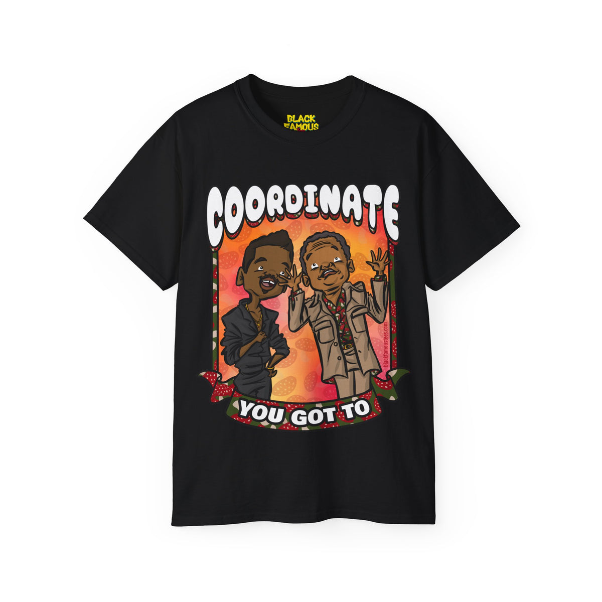You Got To COORDINATE Tee