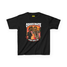 Load image into Gallery viewer, You Got To COORDINATE Kids Tee
